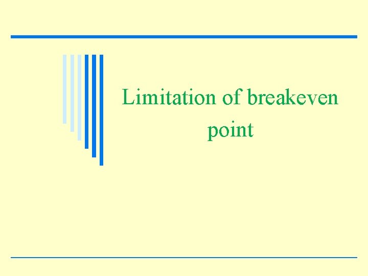 Limitation of breakeven point 67 © 2005 Prentice Hall Business Publishing, Introduction to Management
