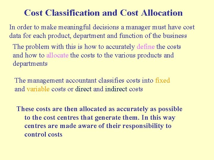 Cost Classification and Cost Allocation In order to make meaningful decisions a manager must