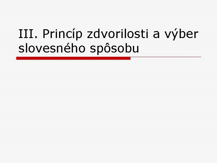 III. Princíp zdvorilosti a výber slovesného spôsobu 