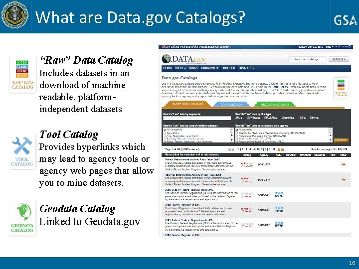 What are Data. gov Catalogs? “Raw” Data Catalog Includes datasets in an download of