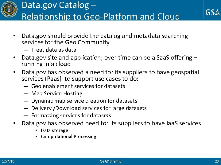 Data. gov Catalog – Relationship to Geo-Platform and Cloud • Data. gov should provide