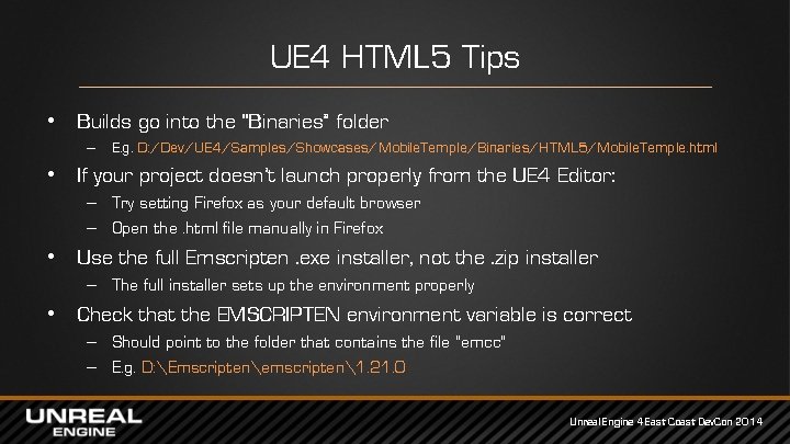 UE 4 HTML 5 Tips • Builds go into the “Binaries” folder – E.