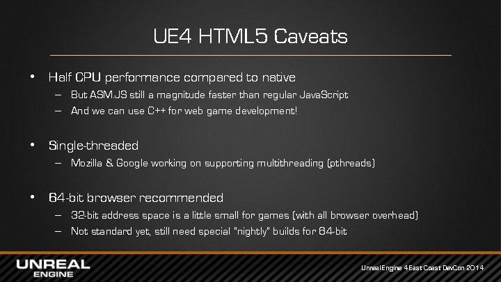 UE 4 HTML 5 Caveats • Half CPU performance compared to native – But