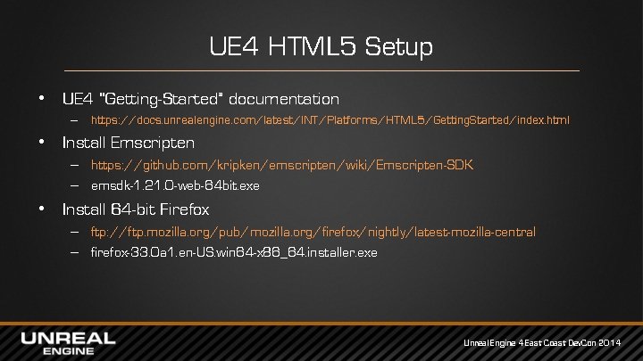 UE 4 HTML 5 Setup • UE 4 “Getting-Started” documentation – https: //docs. unrealengine.