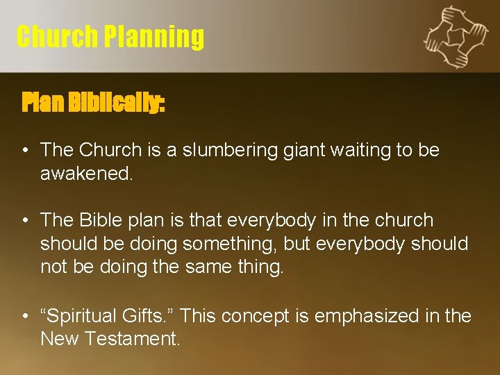 Church Planning Plan Biblically: • The Church is a slumbering giant waiting to be