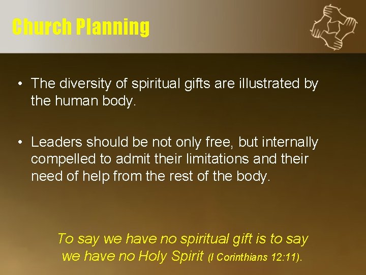 Church Planning • The diversity of spiritual gifts are illustrated by the human body.