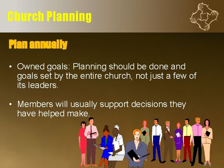 Church Planning Plan annually • Owned goals: Planning should be done and goals set