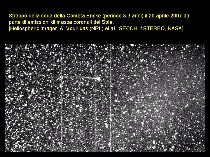 Strappo della coda della Cometa Encke (periodo 3, 3 anni) il 20 aprile 2007