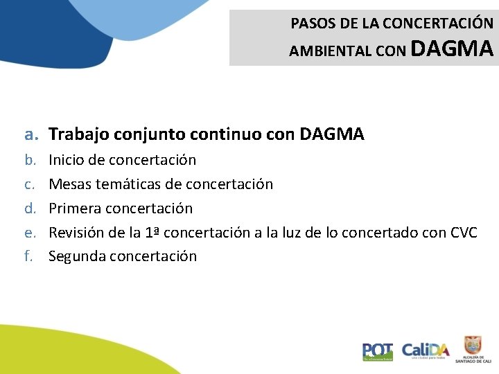 PASOS DE LA CONCERTACIÓN AMBIENTAL CON DAGMA a. Trabajo conjunto continuo con DAGMA b.