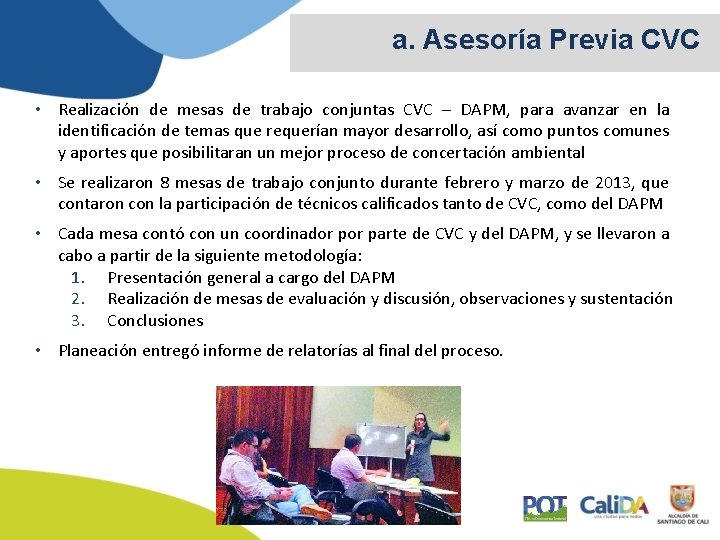 a. Asesoría Previa CVC • Realización de mesas de trabajo conjuntas CVC – DAPM,