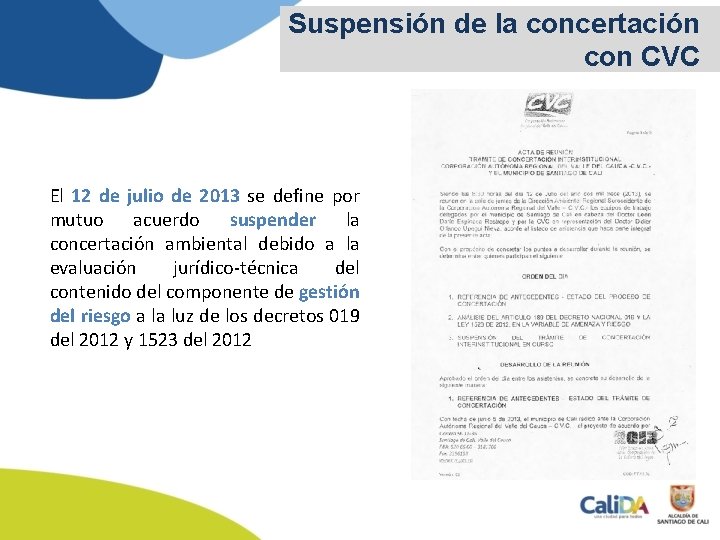 Suspensión de la concertación con CVC El 12 de julio de 2013 se define