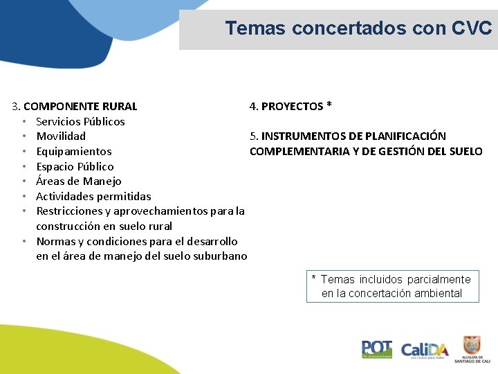 Temas concertados con CVC 4. PROYECTOS * 3. COMPONENTE RURAL • Servicios Públicos •