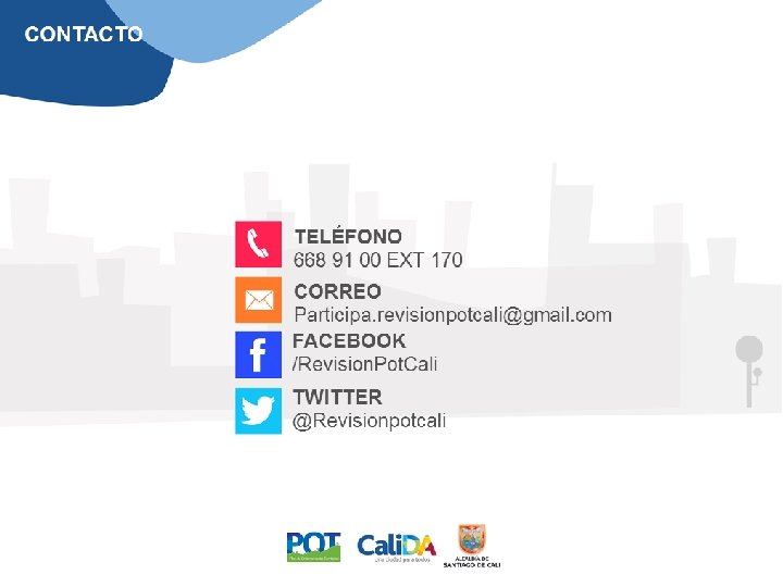 TELÉFONO 668 91 00 EXT 170 CORREO Participa. revisionpotcali@gmail. com FACEBOOK /Revision. Pot. Cali