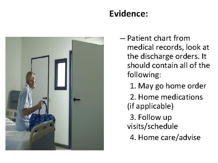 Evidence: – Patient chart from medical records, look at the discharge orders. It should