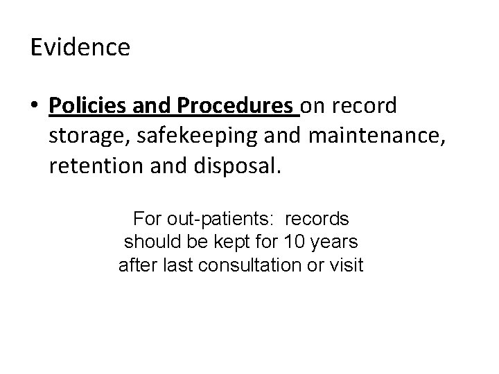 Evidence • Policies and Procedures on record storage, safekeeping and maintenance, retention and disposal.
