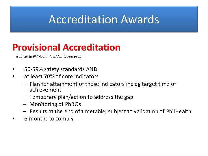 Accreditation Awards Provisional Accreditation (subject to Phil. Health President’s approval) • • • 50