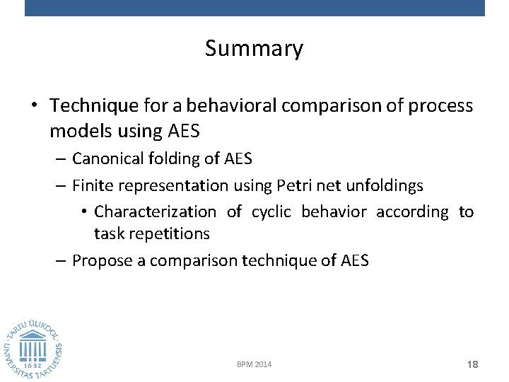Summary • Technique for a behavioral comparison of process models using AES – Canonical