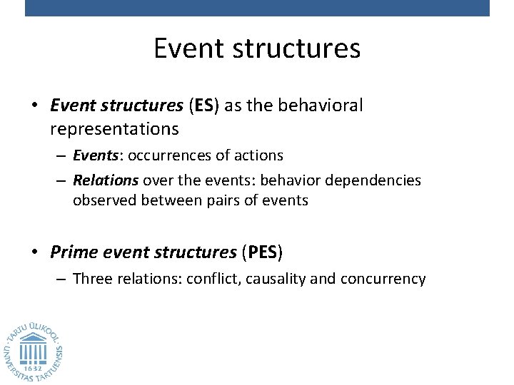 Event structures • Event structures (ES) as the behavioral representations – Events: occurrences of