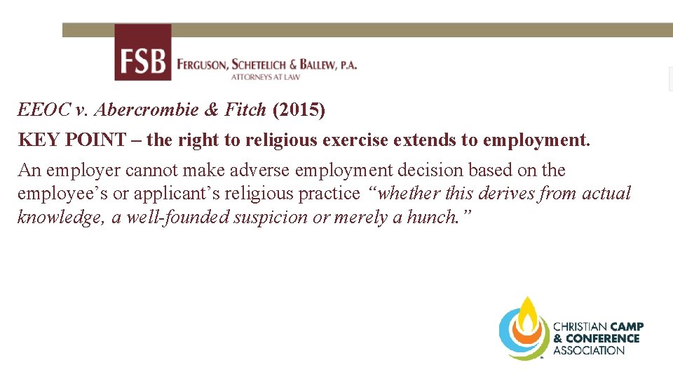 EEOC v. Abercrombie & Fitch (2015) KEY POINT – the right to religious exercise