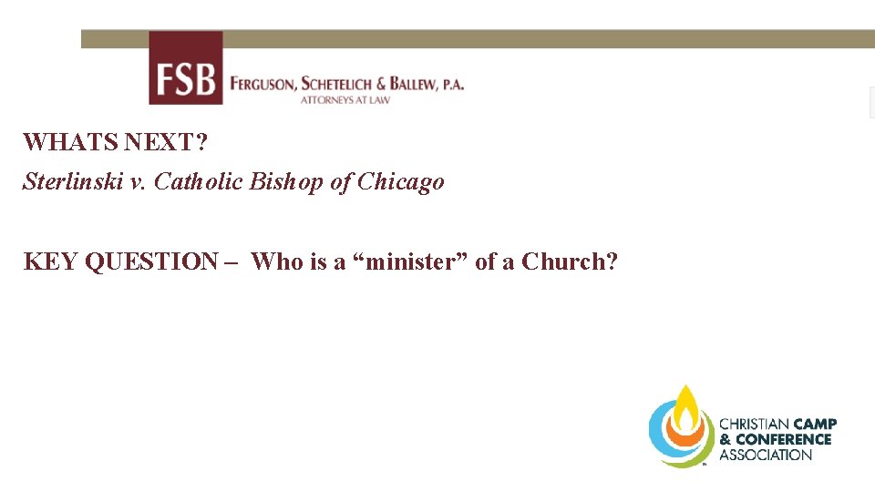 WHATS NEXT? Sterlinski v. Catholic Bishop of Chicago KEY QUESTION – Who is a