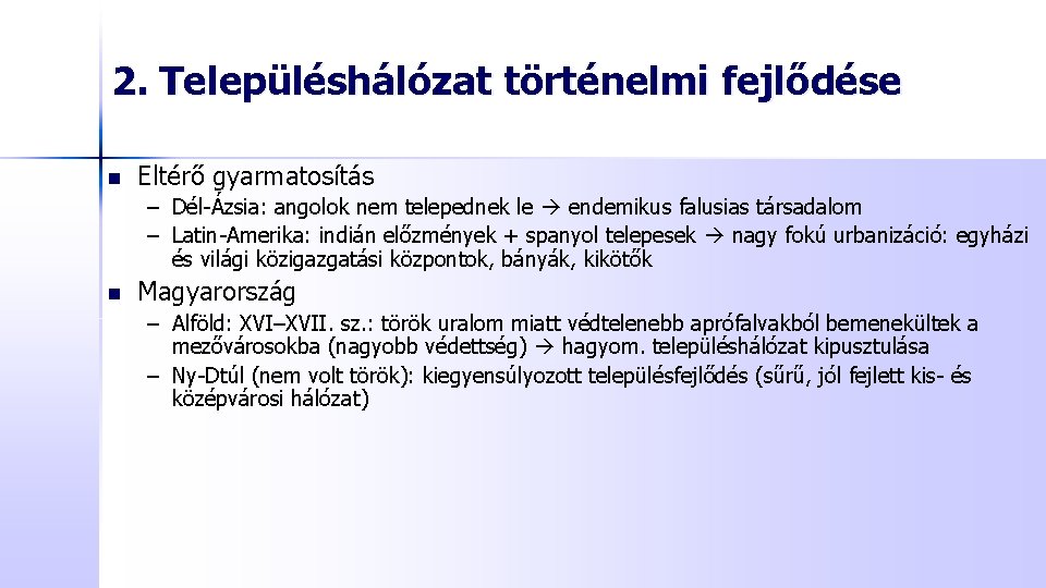 2. Településhálózat történelmi fejlődése n Eltérő gyarmatosítás – Dél-Ázsia: angolok nem telepednek le endemikus