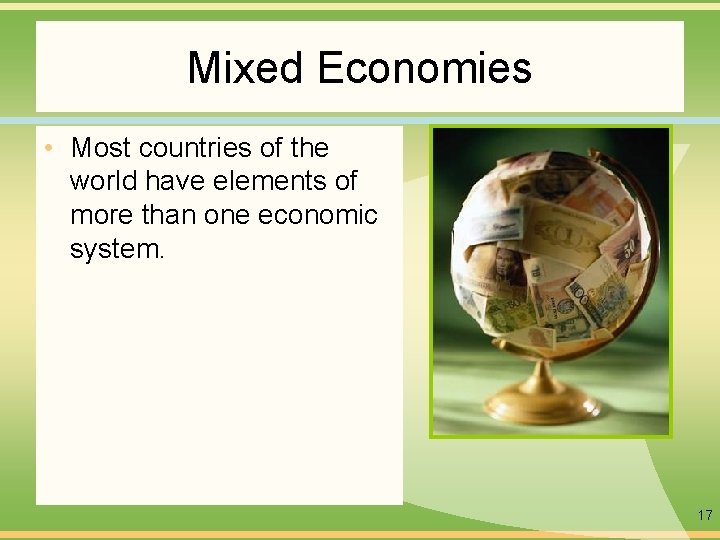 Mixed Economies • Most countries of the world have elements of more than one