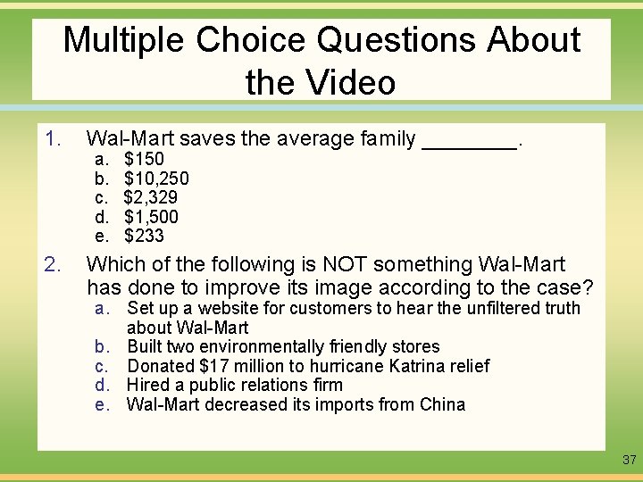 Multiple Choice Questions About the Video 1. Wal-Mart saves the average family ____. 2.