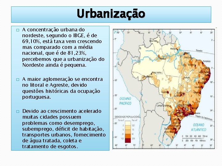 Urbanização � � � A concentração urbana do nordeste, segundo o IBGE, é de