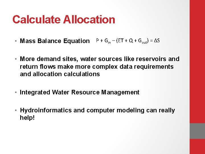 Calculate Allocation • Mass Balance Equation P + Gin – (ET + Q +