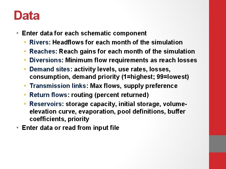 Data • Enter data for each schematic component • Rivers: Headflows for each month