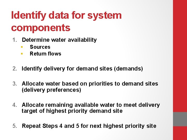 Identify data for system components 1. Determine water availability § § Sources Return flows