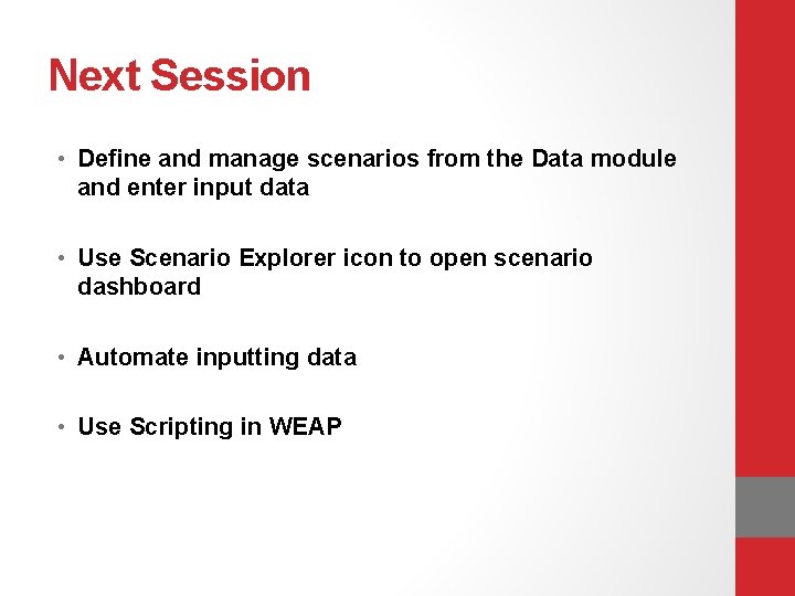 Next Session • Define and manage scenarios from the Data module and enter input