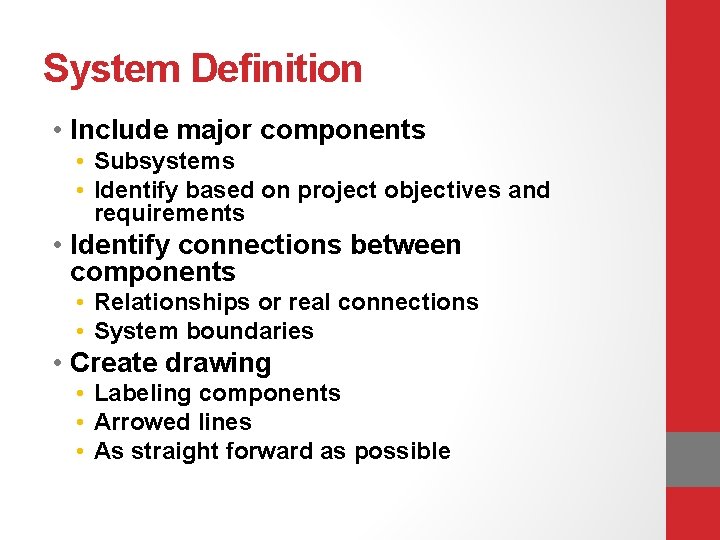 System Definition • Include major components • Subsystems • Identify based on project objectives