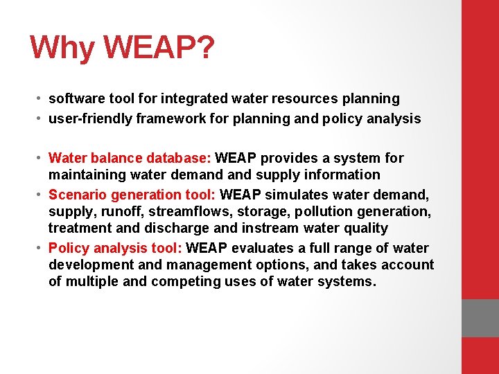 Why WEAP? • software tool for integrated water resources planning • user-friendly framework for