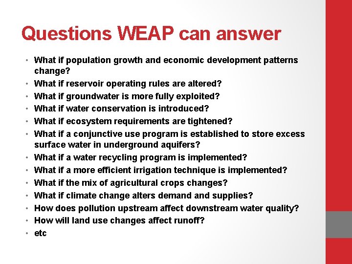Questions WEAP can answer • What if population growth and economic development patterns change?