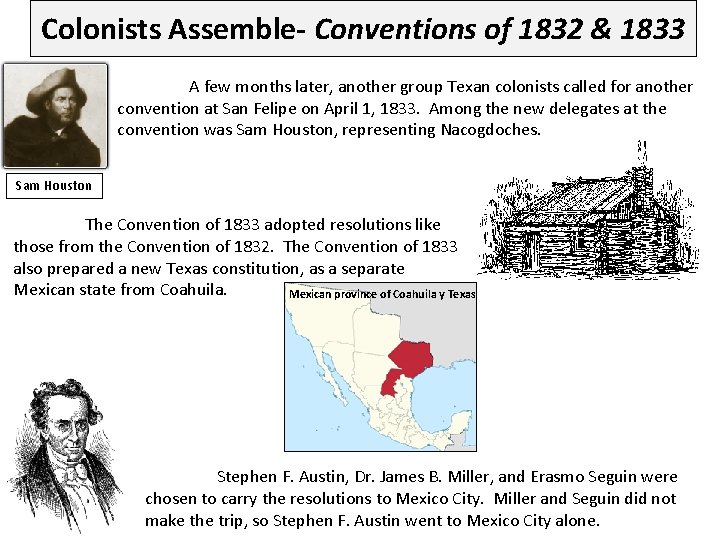 Colonists Assemble- Conventions of 1832 & 1833 A few months later, another group Texan