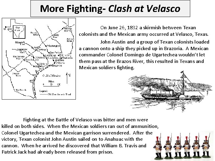 More Fighting- Clash at Velasco On June 26, 1832 a skirmish between Texan colonists