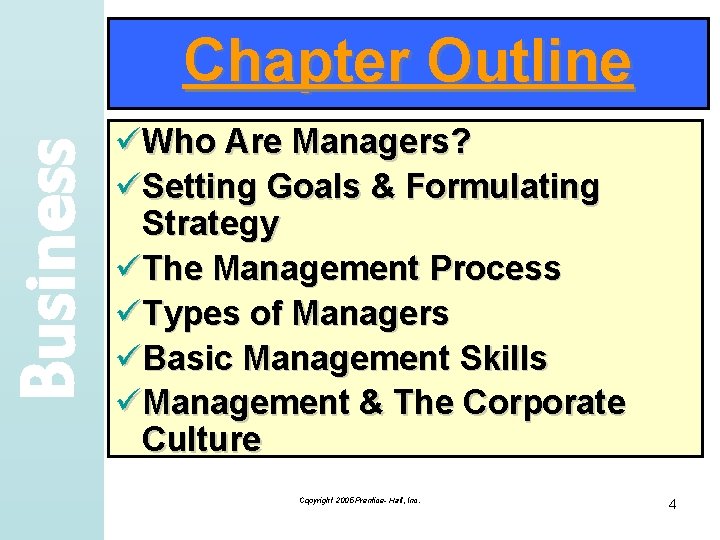 Business Chapter Outline üWho Are Managers? üSetting Goals & Formulating Strategy üThe Management Process