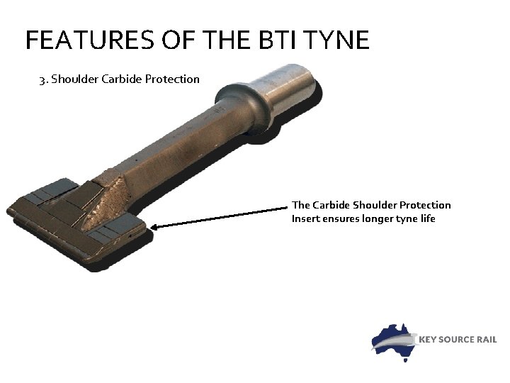 FEATURES OF THE BTI TYNE 3. Shoulder Carbide Protection The Carbide Shoulder Protection Insert