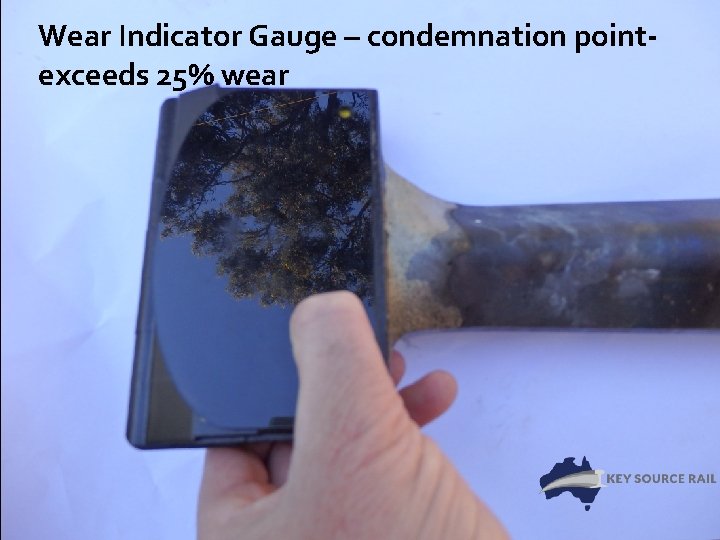 Wear Indicator Gauge – condemnation pointexceeds 25% wear 