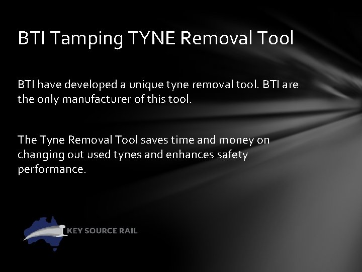 BTI Tamping TYNE Removal Tool BTI have developed a unique tyne removal tool. BTI