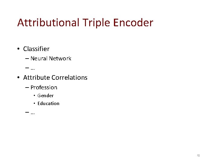 Attributional Triple Encoder • Classifier – Neural Network –… • Attribute Correlations – Profession