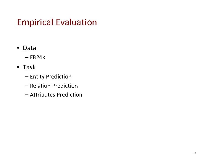 Empirical Evaluation • Data – FB 24 k • Task – Entity Prediction –