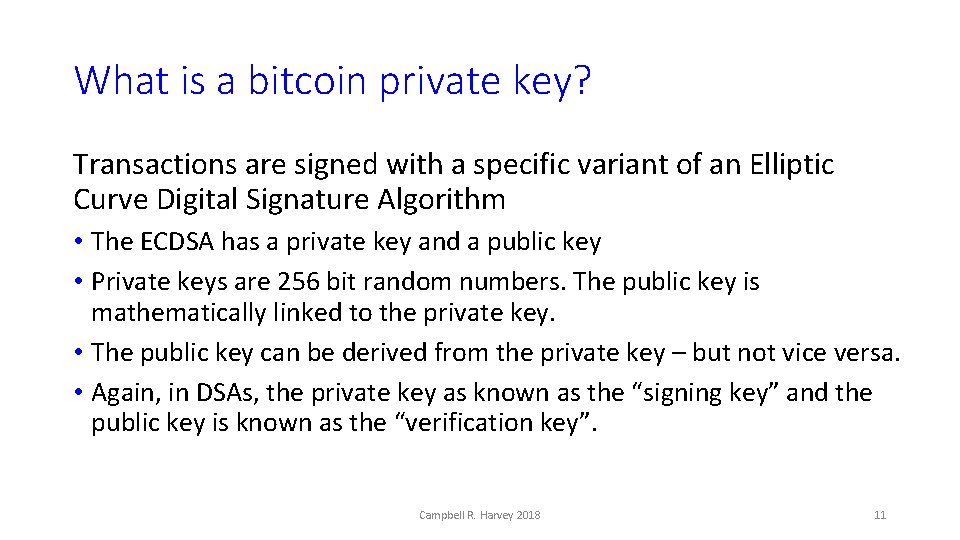 What is a bitcoin private key? Transactions are signed with a specific variant of