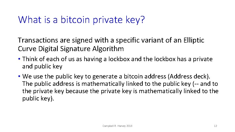 What is a bitcoin private key? Transactions are signed with a specific variant of