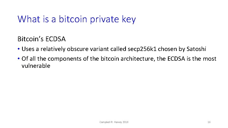 What is a bitcoin private key Bitcoin’s ECDSA • Uses a relatively obscure variant