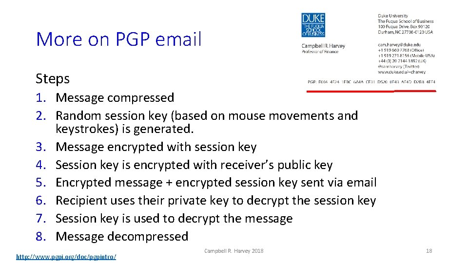 More on PGP email Steps 1. Message compressed 2. Random session key (based on