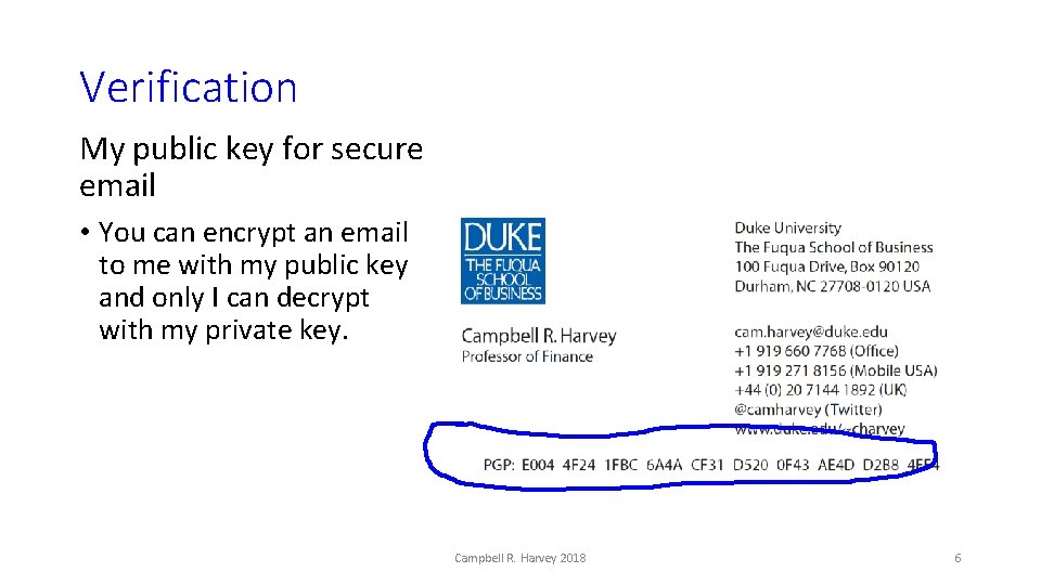 Verification My public key for secure email • You can encrypt an email to