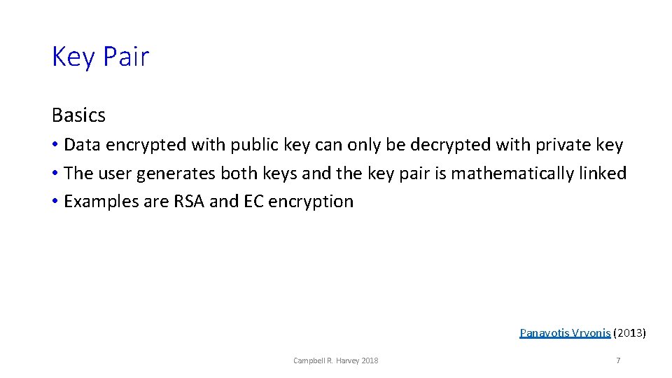 Key Pair Basics • Data encrypted with public key can only be decrypted with