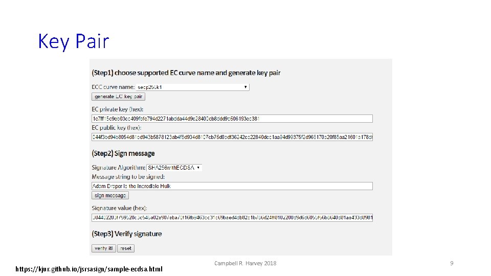 Key Pair https: //kjur. github. io/jsrsasign/sample-ecdsa. html Campbell R. Harvey 2018 9 
